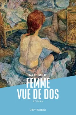 Roman "Femme vue de dos", écrit par Kate Milie