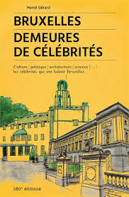 Bruxelles : Demeures de célébrités - Hervé Gérard